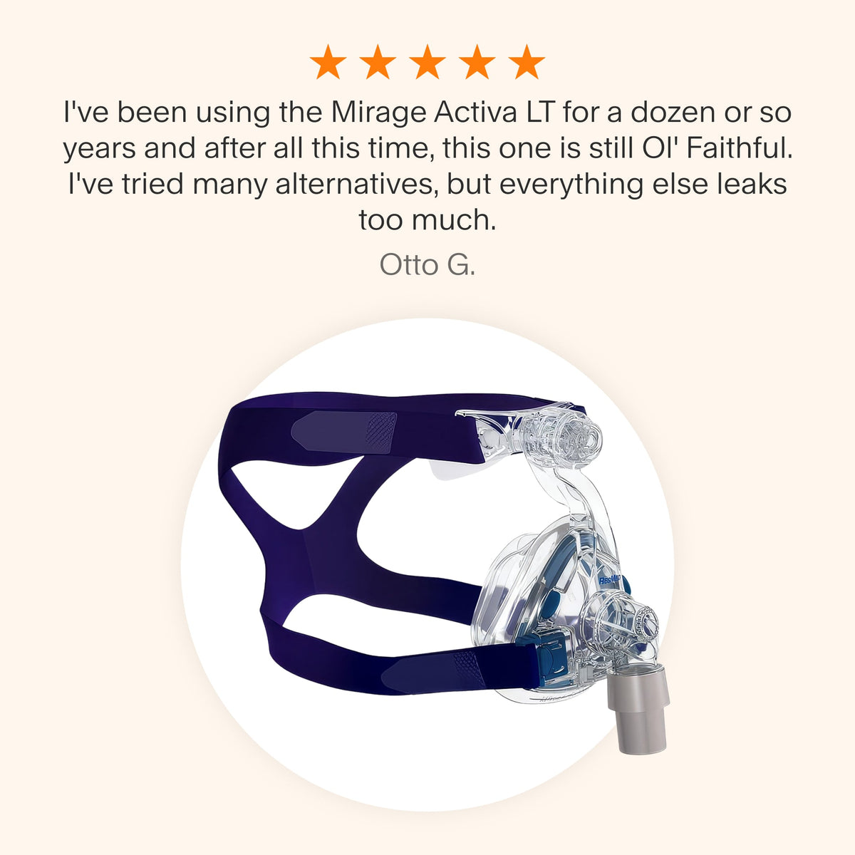 Testimonial praising the Mirage Activa LT for its long-lasting reliability, describing it as a trusted favorite after years of use with minimal leaks compared to alternatives.