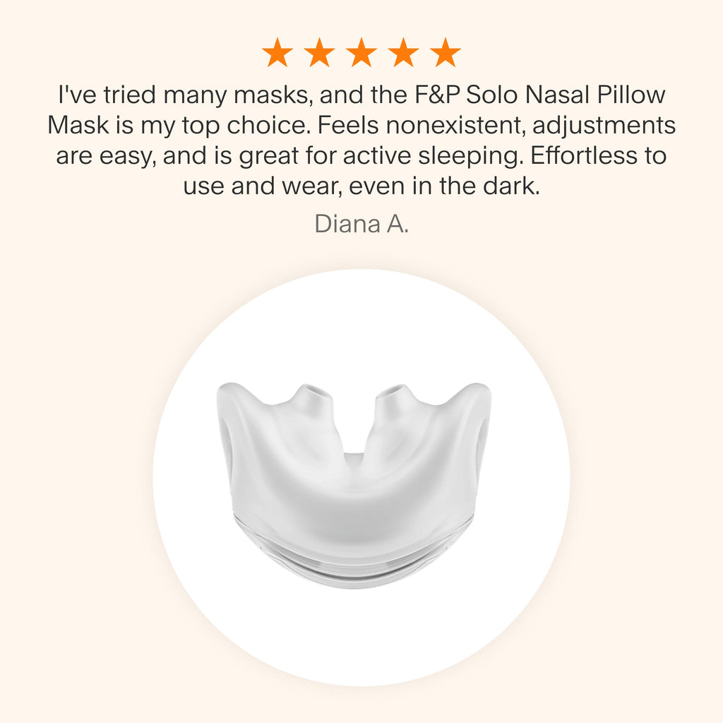 "
Testimonial praising the F&P Solo Nasal Pillow Mask as a top choice for its lightweight feel, easy adjustments, suitability for active sleepers, and effortless use even in the dark."