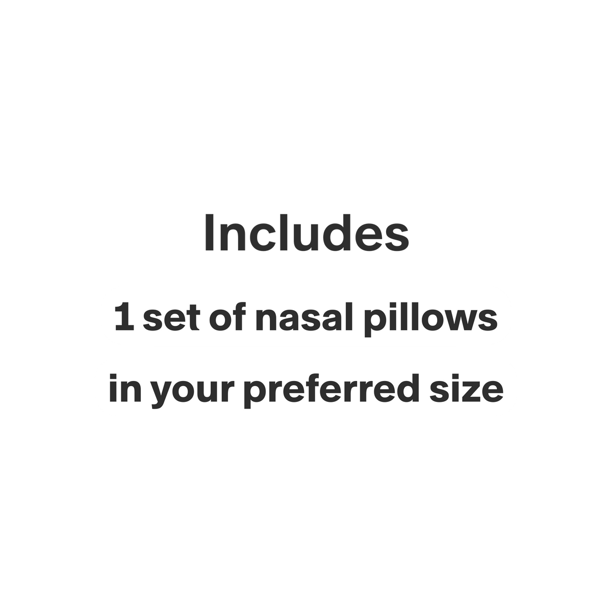 graphic calling out that this purchase only includes 1 set of nasal pillows for the selected mask in your chosen size